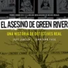 ASESINO DE GREEN RIVER, EL: UNA HISTORIA DE DETECTIVES REAL [CARTONE]