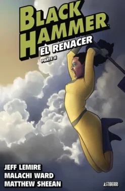 BLACK HAMMER VOL.6: EL RENACER PARTE 2 [CARTONE]