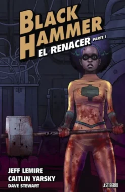 BLACK HAMMER VOL.5: EL RENACER PARTE 1 [CARTONE]