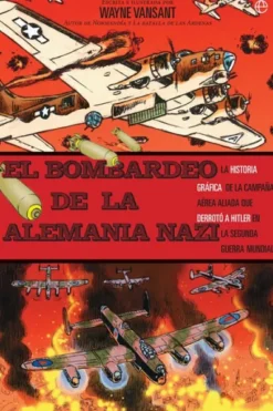 BOMBARDEO DE LA ALEMANIA NAZI (LA HISTORIA GRAFICA) [RUSTICA]