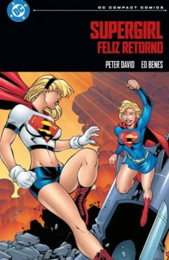 DC COMPACT: SUPERGIRL, FELIZ RETORNO [RUSTICA]
