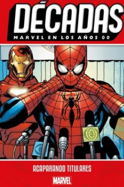 DECADAS VOLUMEN 7: MARVEL EN LOS AÑOS 00: ACAPARANDO TITULARES [CARTONE]