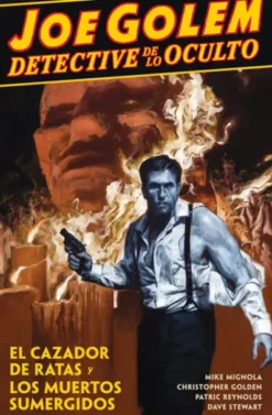 JOE GOLEM DETECTIVE DE LO OCULTO Nº1: EL CAZADOR DE RATAS Y LOS MUERTOS [RUSTICA]