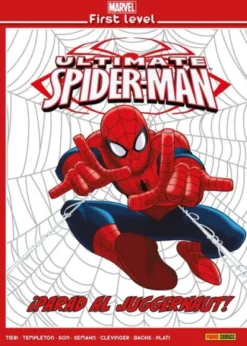 MARVEL FIRST LEVEL VOL.09: ULTIMATE SPIDERMAN: ¡PARAD AL JUGGERNAUT! [CARTONE]