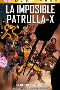 MARVEL MUST-HAVE: LA IMPOSIBLE PATRULLA-X VOL.02, LA HERIDA MAS CRUEL [CARTONE]