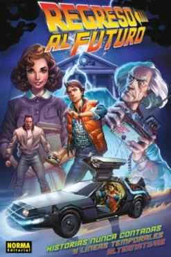 REGRESO AL FUTURO Nº01: HISTORIAS NUNCA CONTADAS Y LINEAS TEMPORALES ALTERNATIVAS [CARTONE]