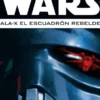 STAR WARS: ALA-X EL ESCUADRON REBELDE VOLUMEN 3 [CARTONE]