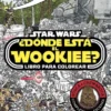 STAR WARS: ¿DONDE ESTA EL WOOKIEE? (LIBRO PARA COLOREAR) [RUSTICA]