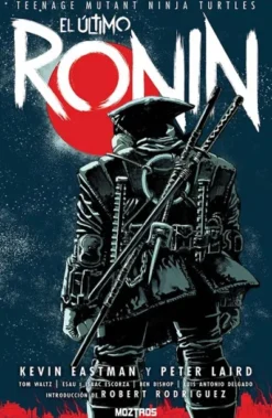 TEENAGE MUTANT NINJA TURTLES: EL ULTIMO RONIN [RUSTICA]