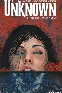 THE UNKNOWN: EL DIABLO HECHO CARNE [RUSTICA]