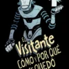 VISITANTE COMO Y POR QUE SE QUEDO [RUSTICA]