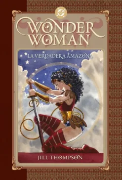 WONDER WOMAN: LA VERDADERA AMAZONA [CARTONE]